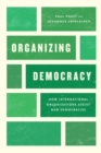 Organizing Democracy : How International Organizations Assist New Democracies - Book