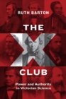 The X Club : Power and Authority in Victorian Science - Book