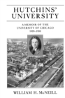 Hutchins' University : A Memoir of the University of Chicago, 1929-1950 - Book