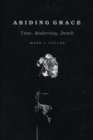Abiding Grace : Time, Modernity, Death - Book