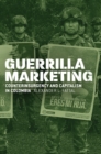 Guerrilla Marketing : Counterinsurgency and Capitalism in Colombia - Book