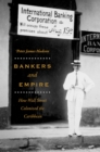 Bankers and Empire : How Wall Street Colonized the Caribbean - Book