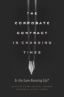 The Corporate Contract in Changing Times : Is the Law Keeping Up? - Book