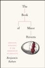 The Book of Minor Perverts : Sexology, Etiology, and the Emergences of Sexuality - Book