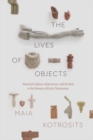 The Lives of Objects : Material Culture, Experience, and the Real in the History of Early Christianity - Book