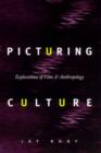 Picturing Culture : Explorations of Film and Anthropology - Book