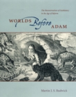 Worlds Before Adam : The Reconstruction of Geohistory in the Age of Reform - Book