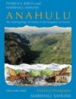 Anahulu: The Anthropology of History in the Kingdom of Hawaii, Volume 1 : Historical Ethnography - Book