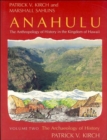 Anahulu: The Anthropology of History in the Kingdom of Hawaii, Volume 2 : The Archaeology of History - Book