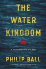 The Water Kingdom : A Secret History of China - Book