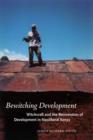Bewitching Development : Witchcraft and the Reinvention of Development in Neoliberal Kenya - eBook