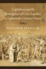 Capitalism and the Emergence of Civic Equality in Eighteenth-Century France - Book