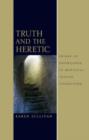 Truth and the Heretic : Crises of Knowledge in Medieval French Literature - Book