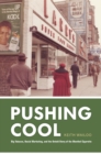 Pushing Cool : Big Tobacco, Racial Marketing, and the Untold Story of the Menthol Cigarette - Book