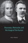 Rousseau, Nietzsche, and the Image of the Human - Book