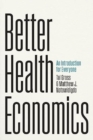 Better Health Economics : An Introduction for Everyone - Book