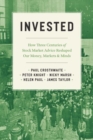 Invested : How Three Centuries of Stock Market Advice Reshaped Our Money, Markets, and Minds - Book