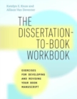 The Dissertation-to-Book Workbook : Exercises for Developing and Revising Your Book Manuscript - Book