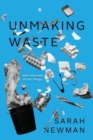 Unmaking Waste : New Histories of Old Things - Book