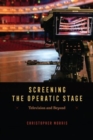 Screening the Operatic Stage : Television and Beyond - Book