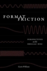 Format Friction : Perspectives on the Shellac Disc - Book