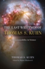 The Last Writings of Thomas S. Kuhn : Incommensurability in Science - Book