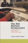 The New Welfare Bureaucrats : Entanglements of Race, Class, and Policy Reform - eBook