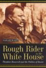 Rough Rider in the White House : Theodore Roosevelt and the Politics of Desire - Book