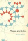 Mecca and Eden : Ritual, Relics, and Territory in Islam - Book
