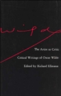 The Artist as Critic : Critical Writings of Oscar Wilde - Book