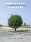 Constructed Climates : A Primer on Urban Environments - Book