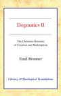 Dogmatics : Volume II - The Christian Doctrine of Creation and Redemption - Book