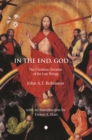 In the End, God : A Study of the Christian Doctrine of the Last Things - Book