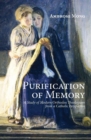 Purification of Memory : A Study of Modern Orthodox Theologians from a Catholic Perspective - Book