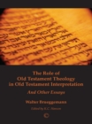 The Role of Old Testament Theology in Old Testament Interpretation : and Other Essays - Book