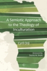 Semiotic Approach to the Theology of Inculturation - Book