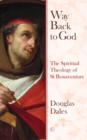 Way Back To God HB : The Spiritual Theology of Saint Bonaventure - Book