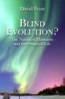 Blind Evolution? PB : The Nature of Humanity and the Origin of Life - Book