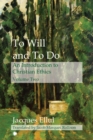 To Will and To Do Vol II : An Introduction to Christian Ethics - Book