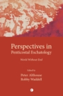 Perspectives in Pentecostal Eschatologies : World Without End - eBook