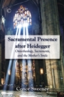 Sacramental Presence after Heidegger : Onto-theology, Sacraments, and the Mother's Smile - eBook