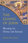 The Gospel of John : Worship for Divine Life Eternal - eBook