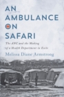 An Ambulance on Safari : The ANC and the Making of a Health Department in Exile - Book