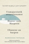 Uumajursiutik unaatuinnamut / Hunter with Harpoon / Chasseur au harpon - Book