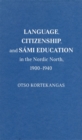 Language, Citizenship, and Sami Education in the Nordic North, 1900-1940 - Book