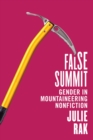 False Summit : Gender in Mountaineering Nonfiction - Book