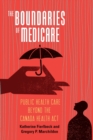 The Boundaries of Medicare : Public Health Care beyond the Canada Health Act - Book