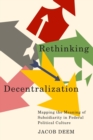 Rethinking Decentralization : Mapping the Meaning of Subsidiarity in Federal Political Culture - Book