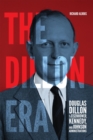 The Dillon Era : Douglas Dillon in the Eisenhower, Kennedy, and Johnson Administrations - eBook
