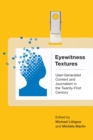 Eyewitness Textures : User-Generated Content and Journalism in the Twenty-First Century - eBook